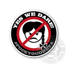 #F*CK YOU GRETA - YES WE DARE! - FULL PRINT STICKER