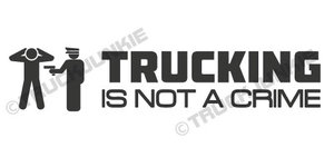 TRUCKING IS NOT A CRIME - AUTOCOLLANT 